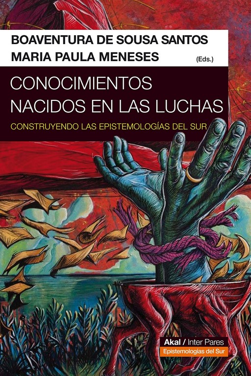 Conocimientos nacidos en las luchas : Construyendo las Epistemologías del Sur