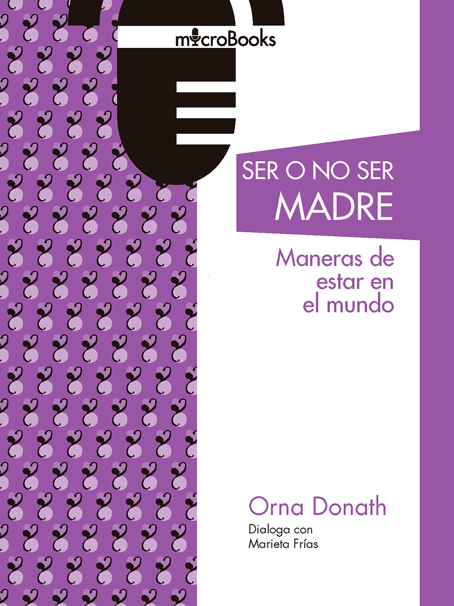 Ser o no ser madres. Maneras de estar en el mundo