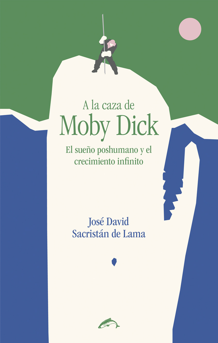 A la caza de Moby Dick : El sueño poshumano y el crecimiento infinito