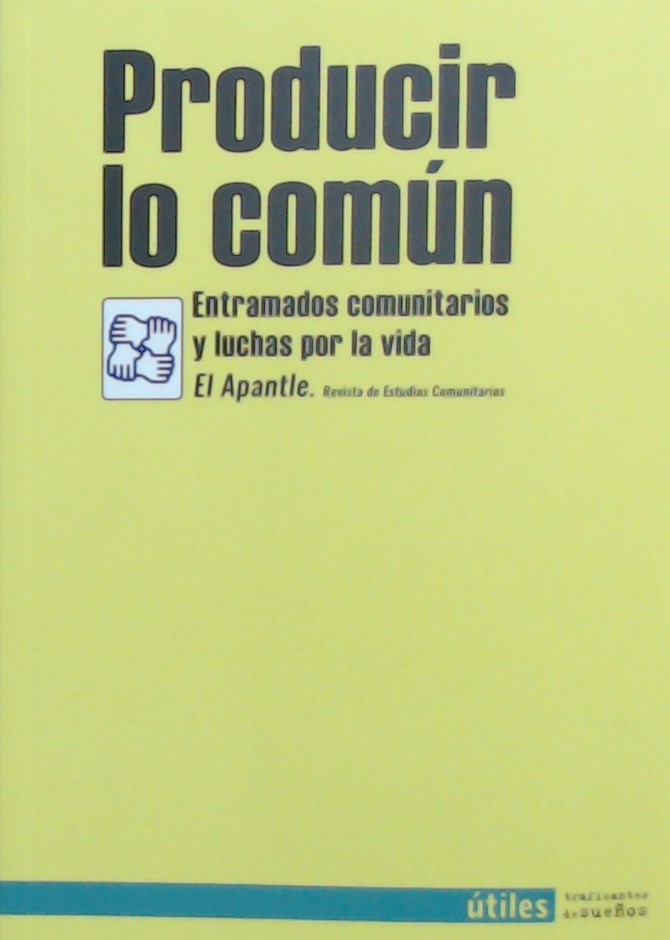 Producir lo común. : Entramados comunitarios y luchas por la vida