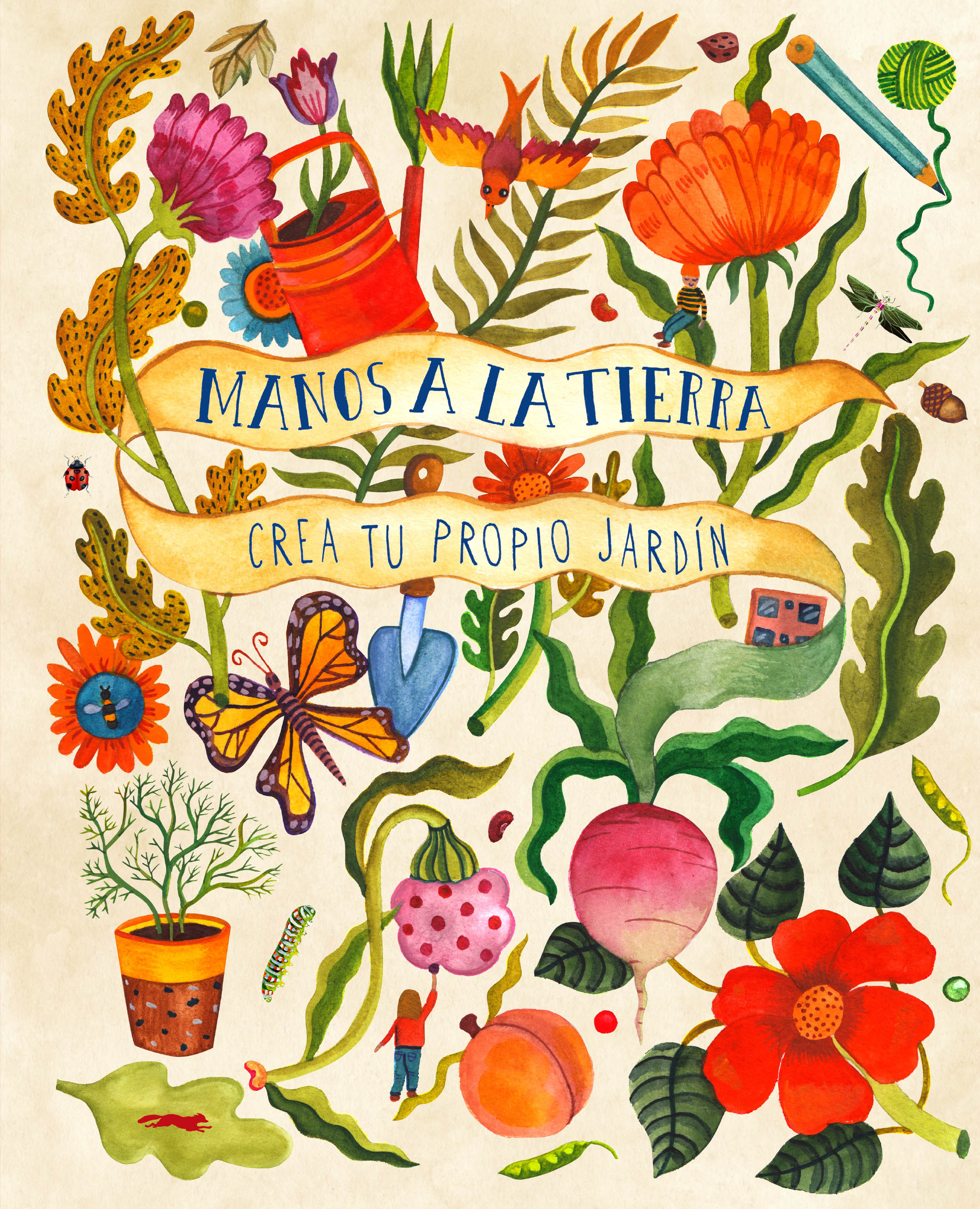 Manos a la tierra : Crea tu propio jardín