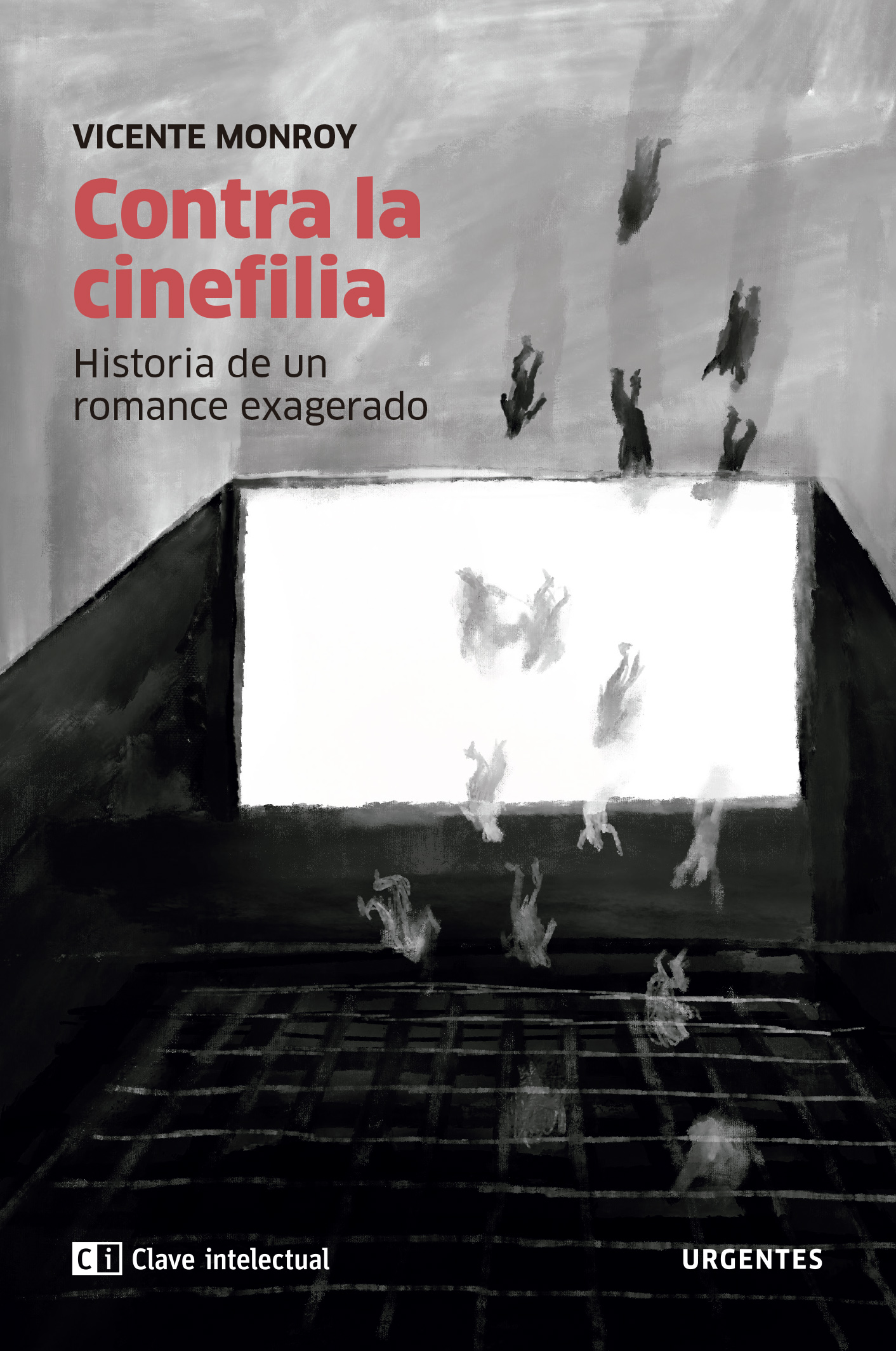Contra la cinefilia : Historia de un romance exagerado