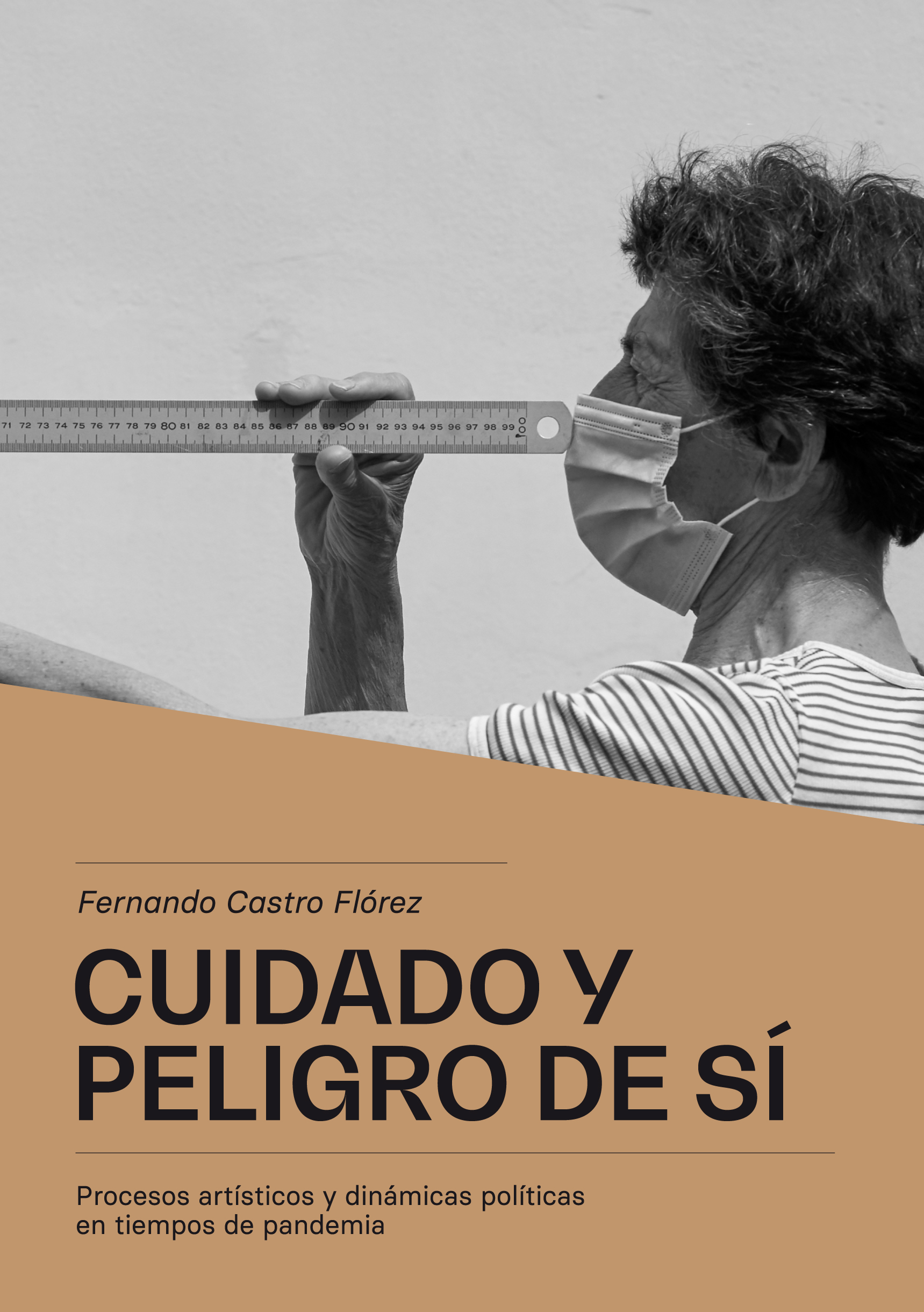Cuidado y peligro de sí : Procesos artísticos y dinámicas políticas en tiempos de pandemia