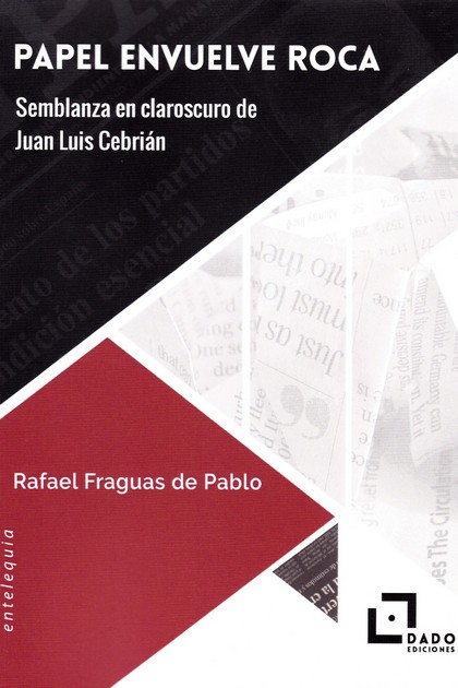 Papel envuelve roca : Semblanza en claroscuro de Juan Luis Cebrián