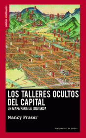 Los talleres ocultos del capital : Un mapa para la izquierda