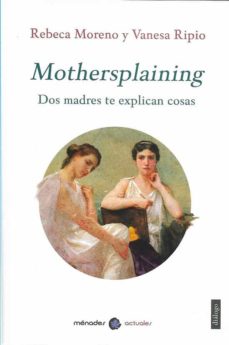 Mothersplaining : Dos madres te explican las cosas