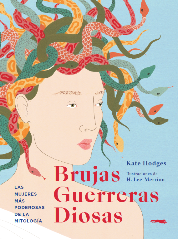 Brujas, guerreras, diosas : Las mujeres más poderosas de la mitología