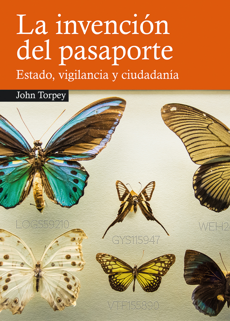 La invención del pasaporte : Estado, vigilancia y ciudadanía
