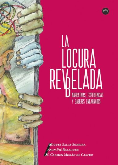 LOCURA REV(B)ELADA, LA : Narrativas, experiencias y saberes encarnados