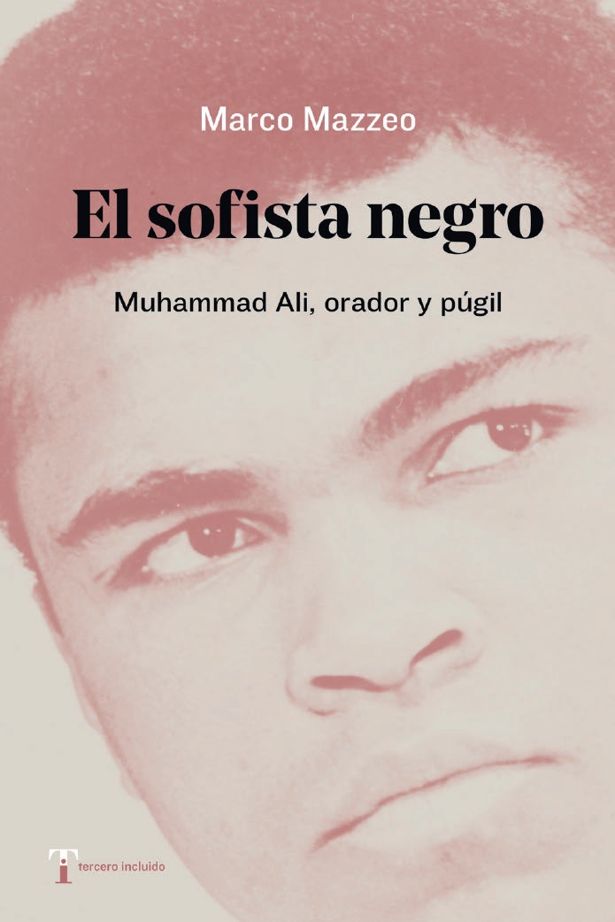 El sofista negro : Muhammad Ali, orador y púgil