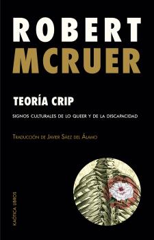 Teoría crip : Signos culturales de lo queer y de la discpacidad