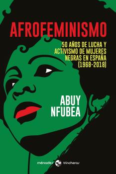 Afrofeminismo : 50 años de lucha y activismo de mujeres negras en España (1968-2018)