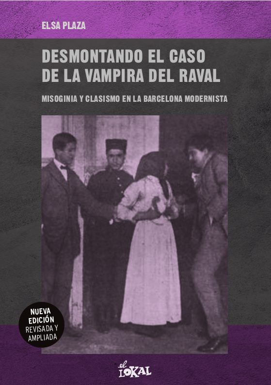 Desmontando el caso de la vampira del Raval : Misoginia y clasismo en la Barcelona modernista