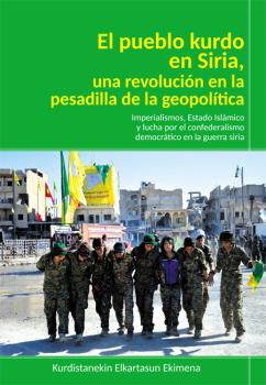 El pueblo kurdo en Siria : una revolución en la pesadilla geopilítica