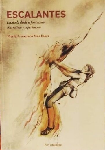 Escalantes : Escalada desde el feminismo. Narrativas y experiencias