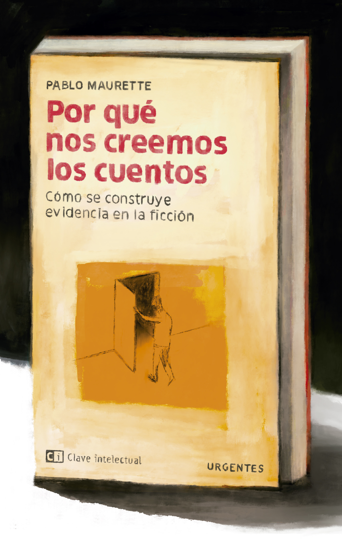 Por qué nos creemos los cuentos : Cómo se construye evidencia en la ficción