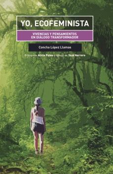 YO ECOFEMINISTA : Vivencias y pensamientos en diálogo transformador