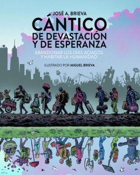 CANTICO DE DEVASTACION Y DE ESPERANZA : Abandonar los días aciagos y habitar la humanidad
