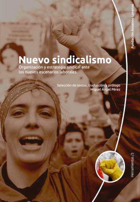 Nuevo sindicalismo : Organización y estrategia sindical ante los nuevos escenarios laborales