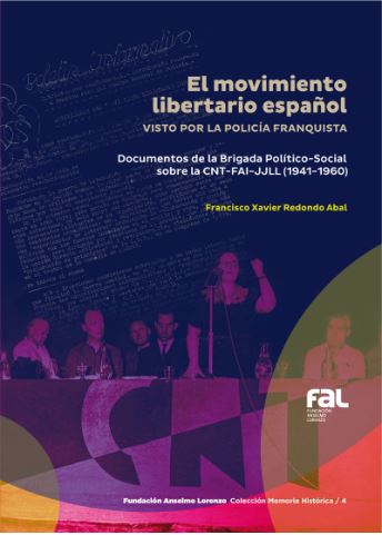 El movimiento libertario español visto por la policía franquista : Documentos de la Brigada Político-Social sobre la CNT-FAI-JJLL (1941-1960)