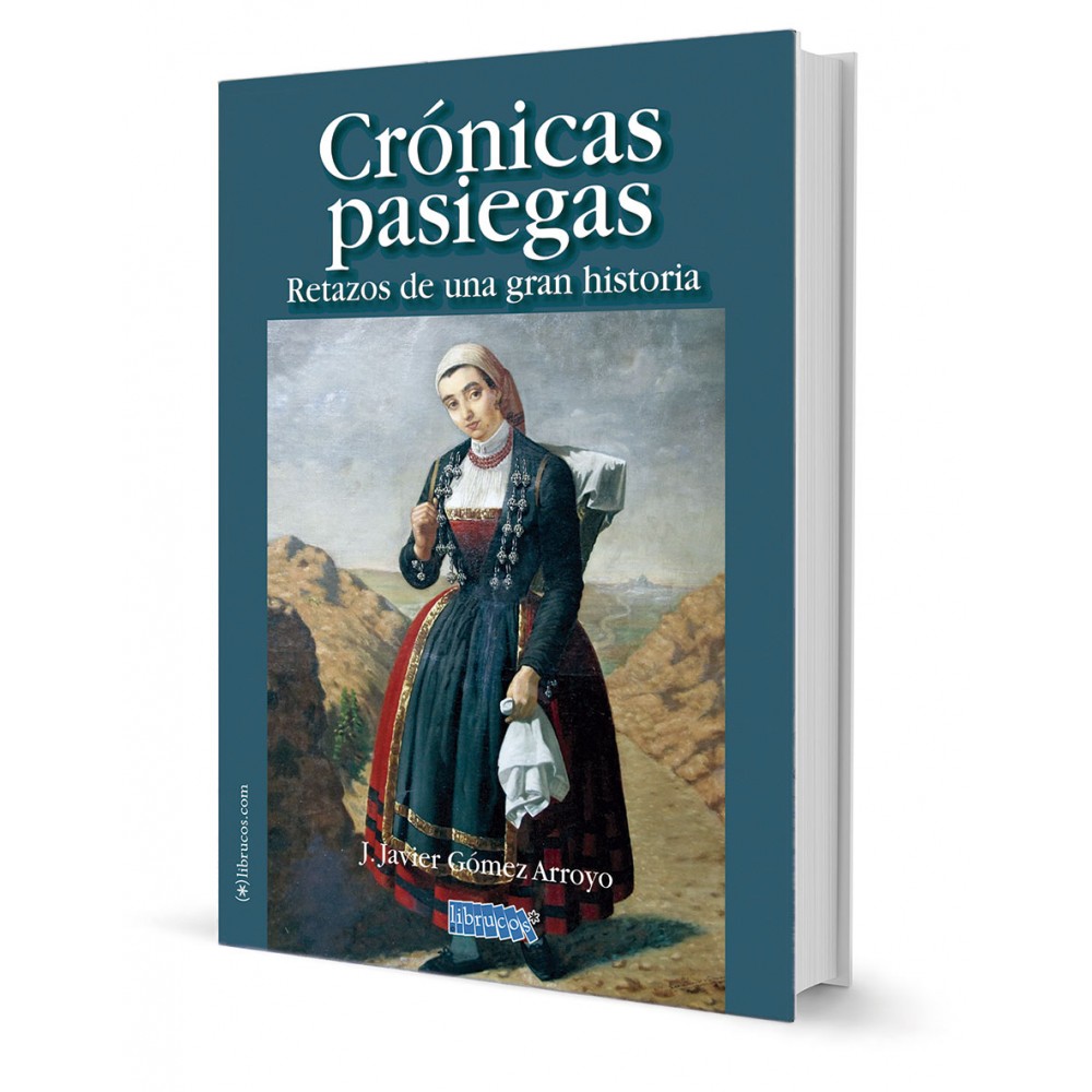 CRÓNICAS PASIEGAS : RETAZOS DE UNA GRAN HISTORIA