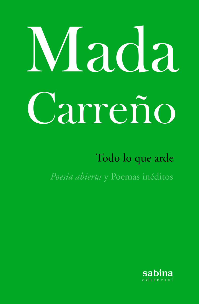 TODO LO QUE ARDE : Poesía abierta y Poemas inéditos