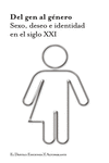 Del gen al género : Sexo, deseo e identidad en el siglo XXI