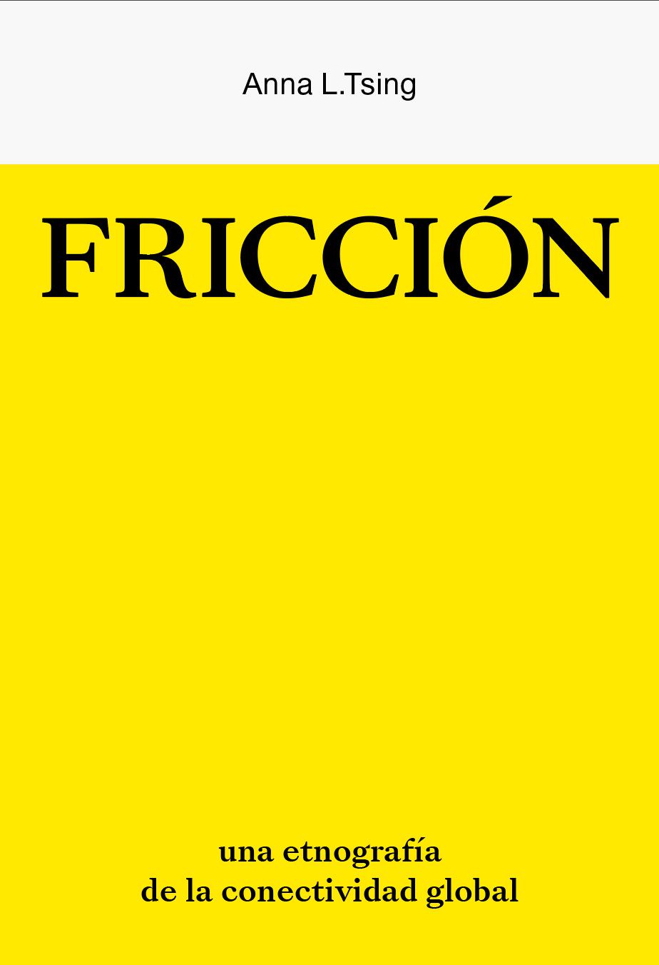 Fricción : Una etnografía de la conexión global