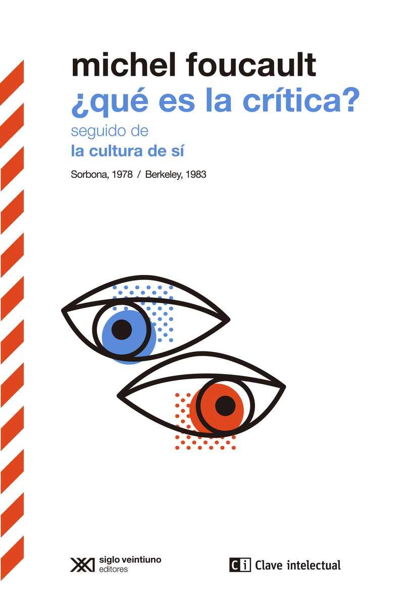 ¿Qué es la crítica? seguido de La cultura de sí : Sorbona, 1978/Berkeley, 1983