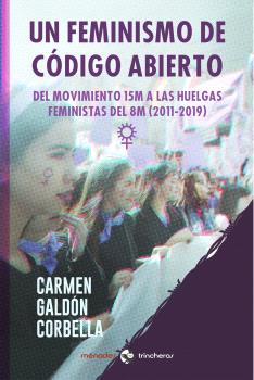 Un feminismo de código abierto : Del movimiento 15M a las huelgas feministas del 8M (2011-2019)