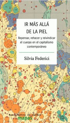 Ir más allá de la piel : Repensar, rehacer y reivindicar el cuerpo en el capitalismo contemporáneo