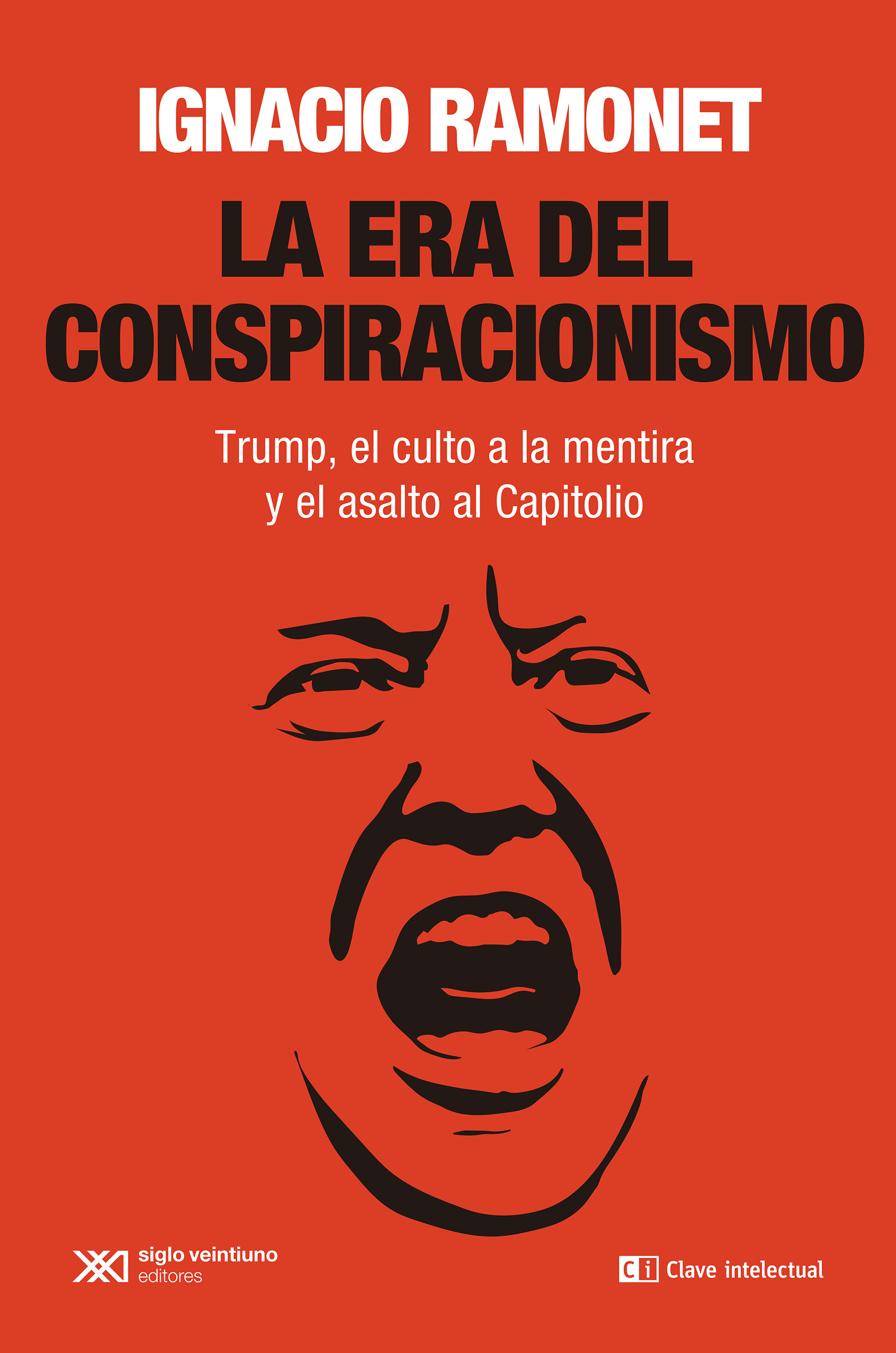 La era del conspiracionismo : Trump, el culto a la mentira y el asalto al Capitolio