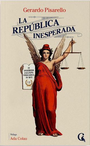 La República inesperada : De La Gloriosa a la utopía democrática de 1873