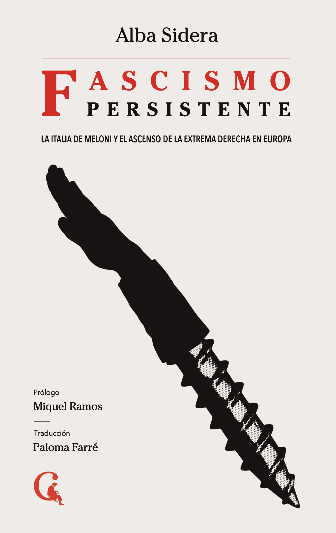 Fascismo persistente : La Italia de Meloni y el ascenso de la extrema derecha en Europa