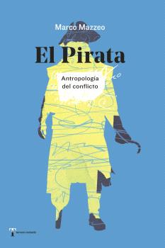 El pirata : Antropología del conflicto