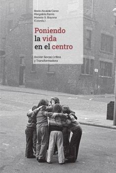 Poniendo la Vida en el Centro : Acción Social Crítica y Transformadora