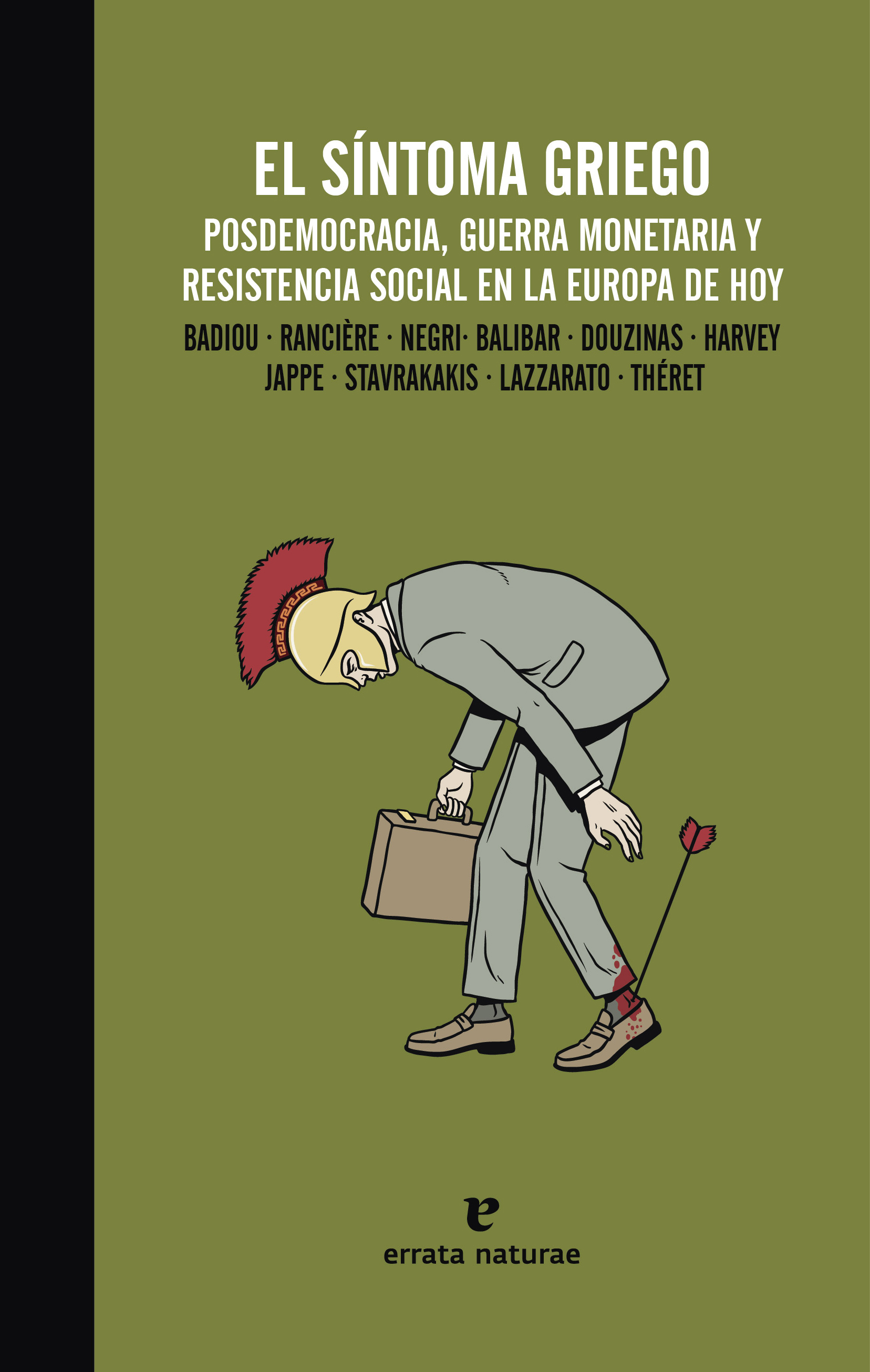 El síntoma griego : Posdemocracia, guerra monetaria y resistencia social en la Europa de hoy