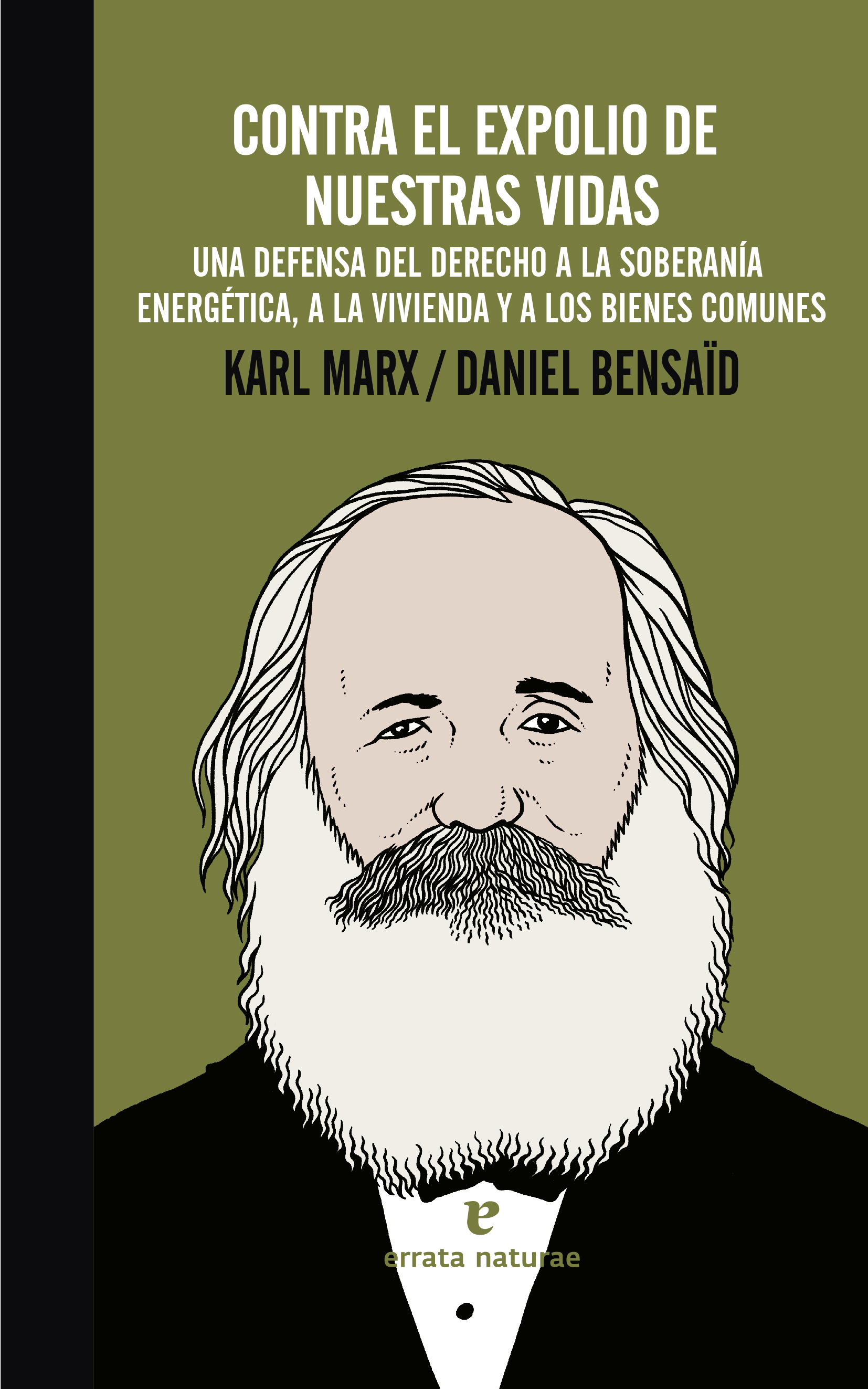 Contra el expolio de nuestras vidas : Una defensa del derecho a la soberanía energética, a la vivienda y a los bienes comunes