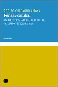 Pensar caníbal : Una perspectiva amerindia de la guerra
