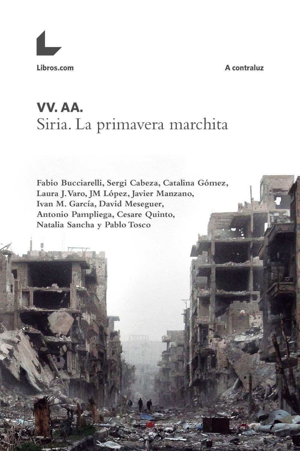 Siria. La primavera marchita : PRIMAVERA MARCHITA, LA