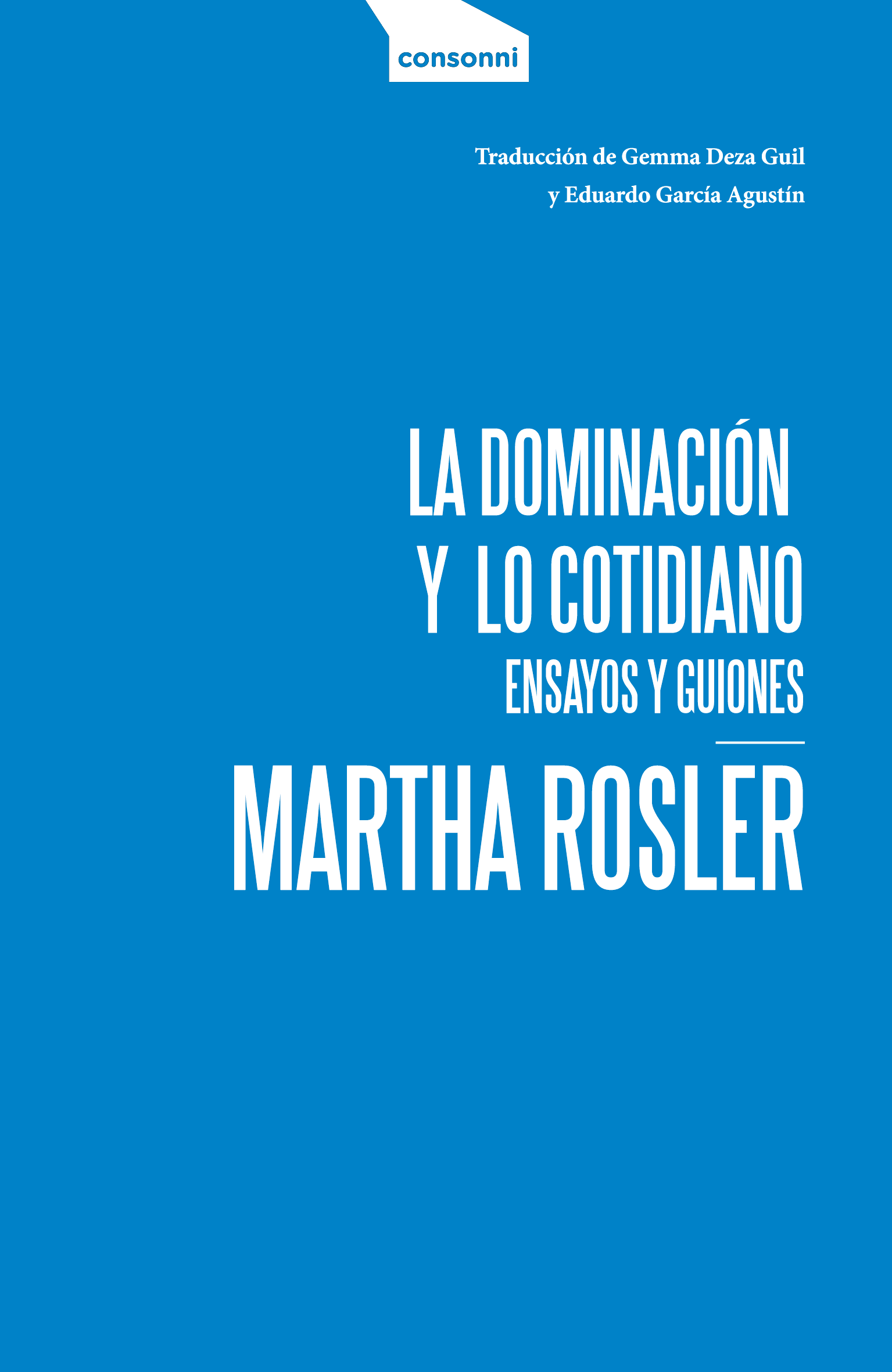 La dominación y lo cotidiano : Ensayos y guiones
