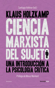 Ciencia marxista del sujeto : Una introducción a la Psicología Crítica