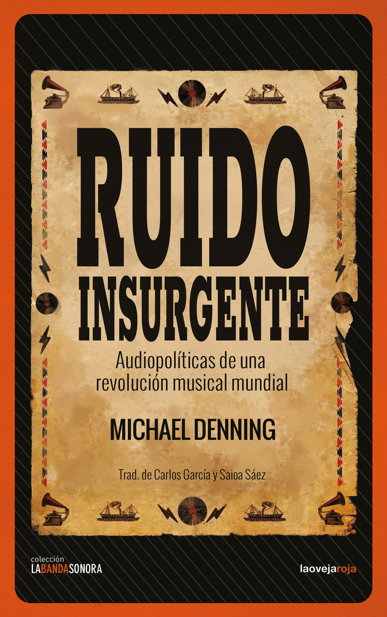 Ruido insurgente : Audiopolíticas de una revolución musical mundial