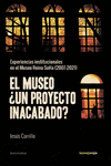 El museo ¿un proyecto inacabado? : Experiencias institucionales en el Museo Reina Sofía 2007-21