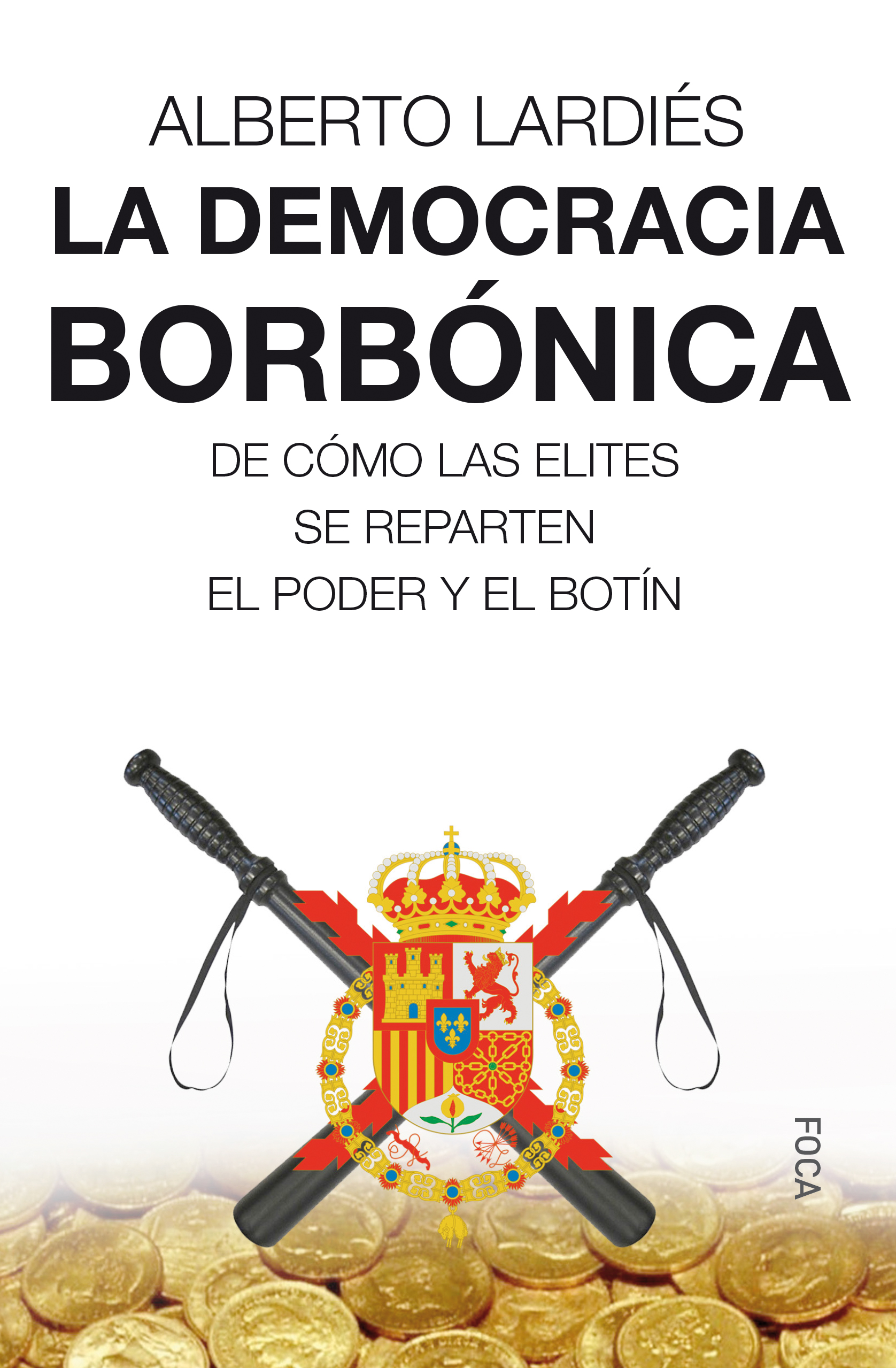La democracia bornónica : De cómo las elites se reparten el poder y el botín