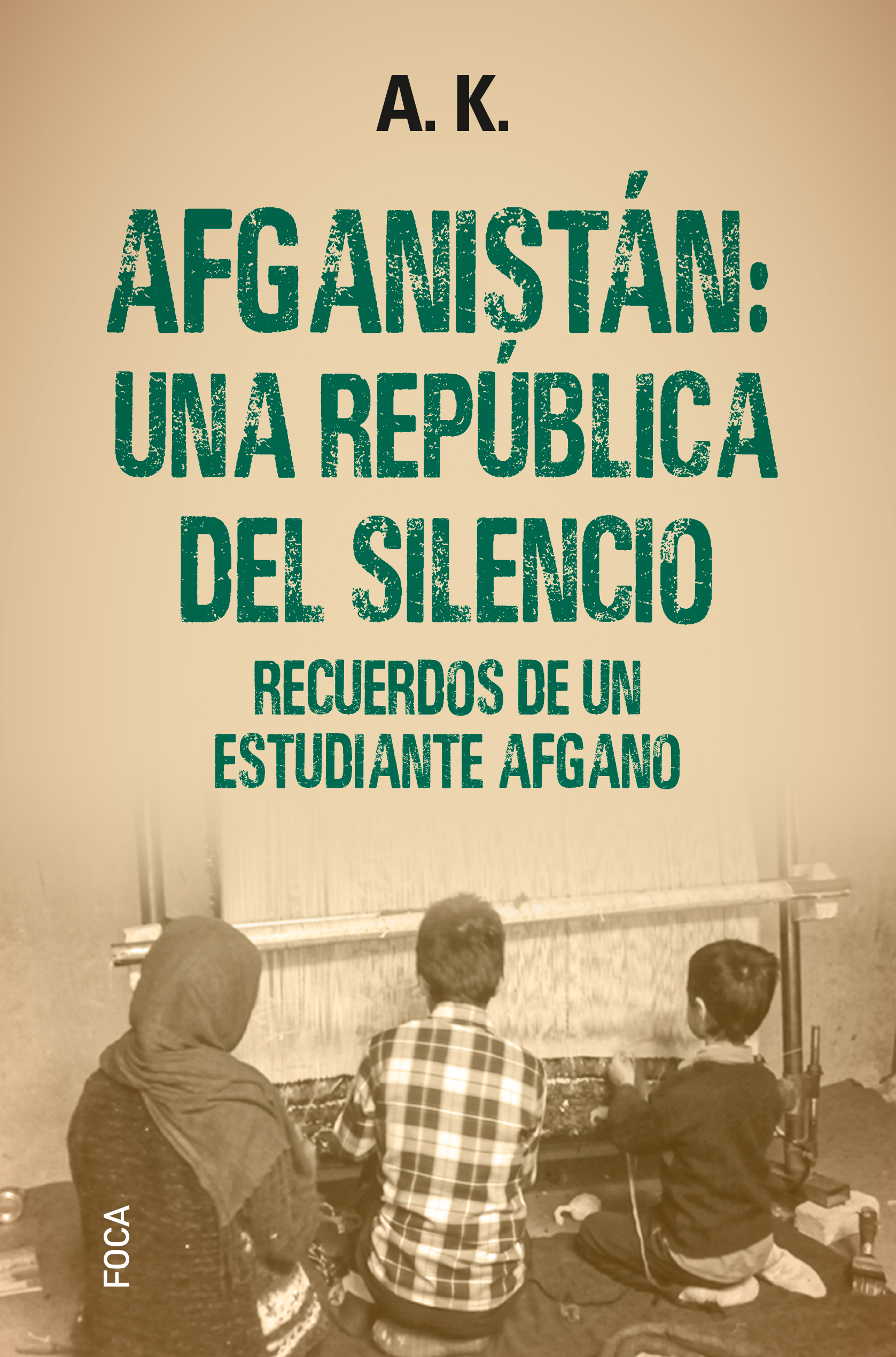 Afganistán: una república del silencio : Recuerdos de un estudiante afgano