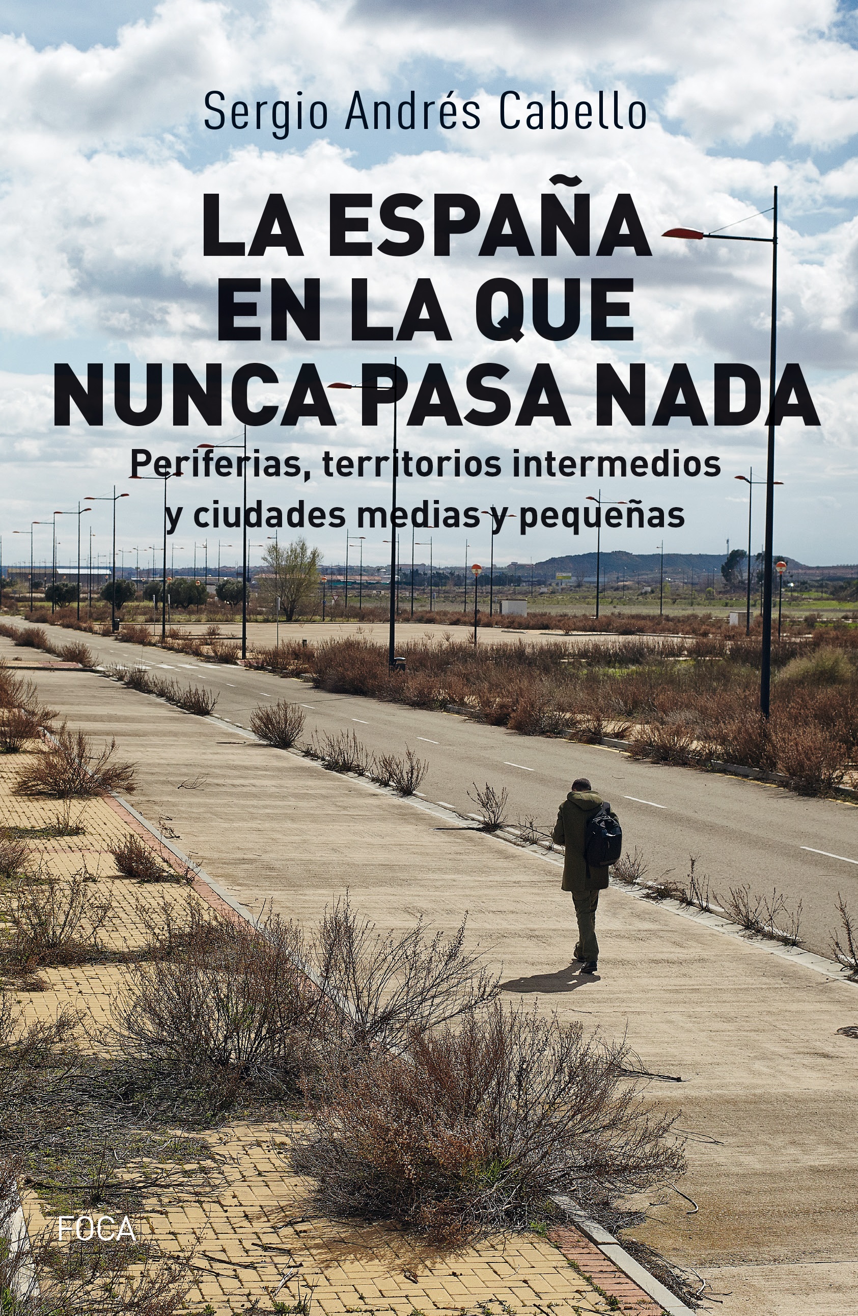 La España en la que nunca pasa nada : Periferias, territorios intermedios y ciudades medias y pequeñas
