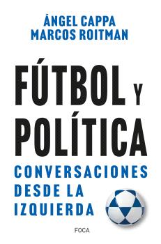 Fútbol y política : Conversaciones desde la izquierda
