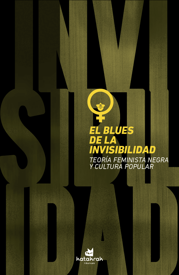 El blues de la invisibilidad : Teoría feminista negra y cultura popular
