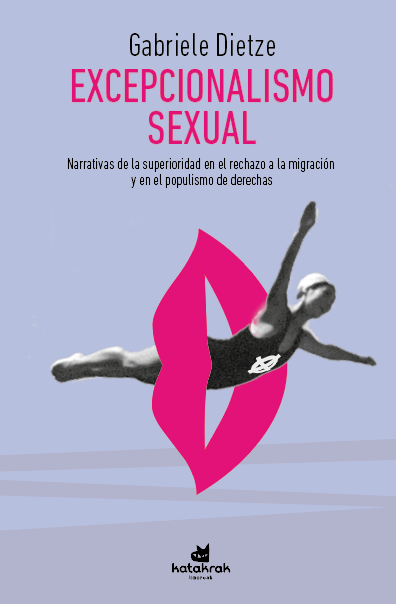 Excepcionalismo sexual : Narrativas de la superioridad en el rechazo a la migración y en el populismo de derechas